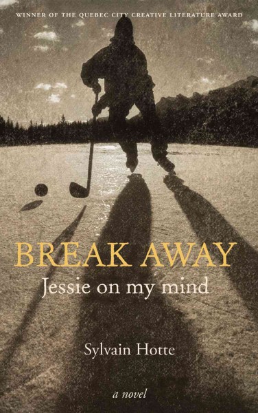 Break away : Jessie on my mind / Sylvian Hotte ; translated by Casey Roberts ; [illustrations by Pierre Bouchard].
