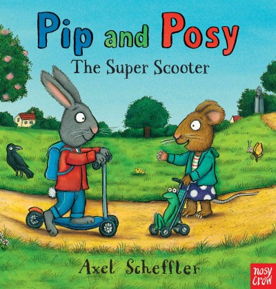 Pip and Posy : the super scooter / Axel Scheffler.