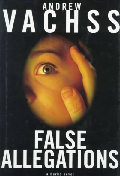 False allegations / Andrew Vachss.