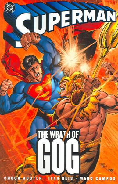 Superman : the wrath of Gog / Chuck Austen, writer ; Ivan Reis, penciller ; Marc Campos, inker ; Joe Prado & Jon Sibal, additional art ; Guy Major.
