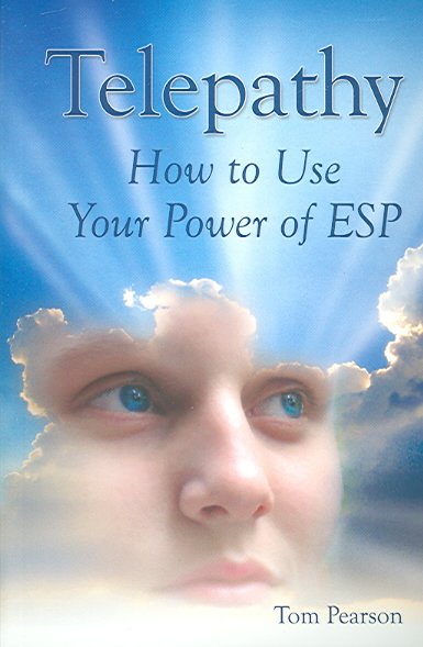 Telepathy : how to use your power of ESP / Tom Pearson.