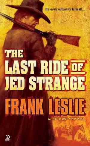 The last ride of Jed Strange / Frank Leslie.