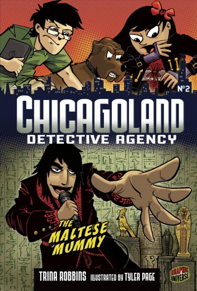 Chicagoland Detective Agency. No. 2, The Maltese mummy / Trina Robbins ; illustrated by Tyler Page ; [lettering by Zack Giallongo].
