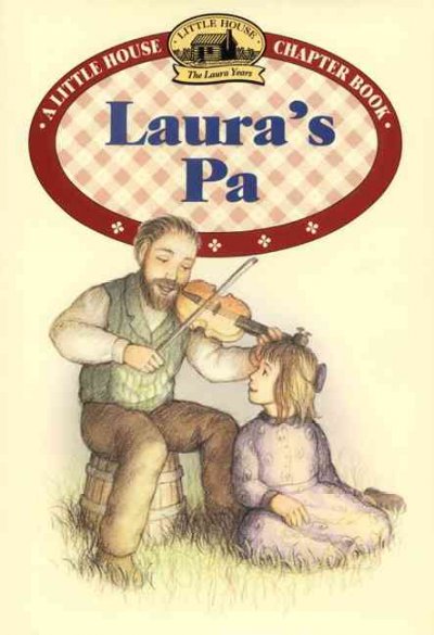 Laura's Pa / adapted from the Little House books by Laura Ingalls Wilder; illustrated by RenÂ©e Graef.