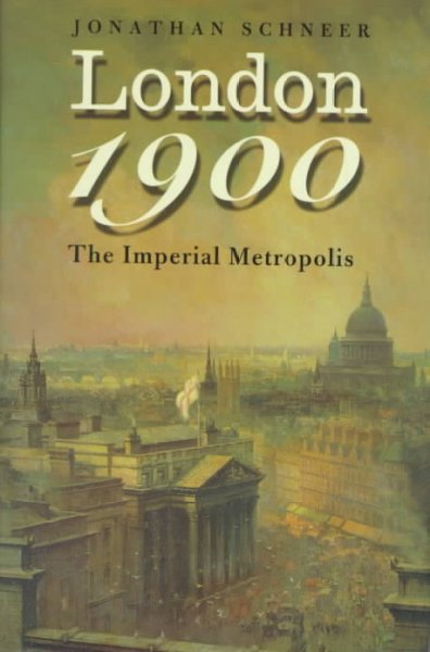 LONDON 1900: THE IMPERIAL METROPOLOS.