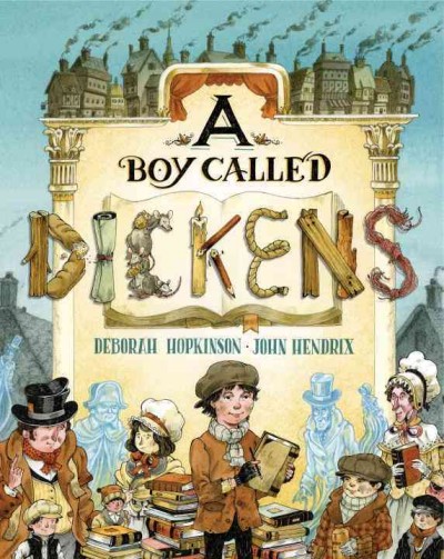 A boy called Dickens / Deborah Hopkinson ; illustrations by John Hendrix.