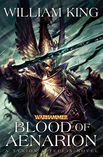 Blood of Aenarion : a Tyrion & Teclis novel / William King.