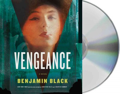 Vengeance [sound recording] : a novel / Benjamin Black. 