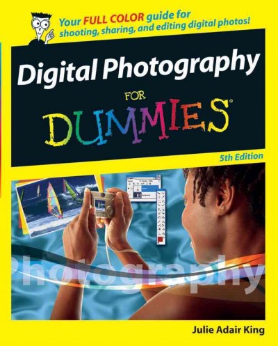 Digital photography for dummies [electronic resource] / Julie Adair King.