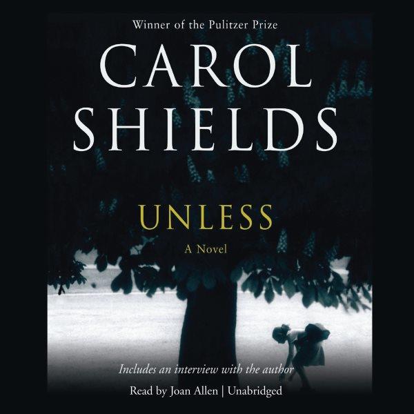 Unless [electronic resource] : a novel / Carol Shields.