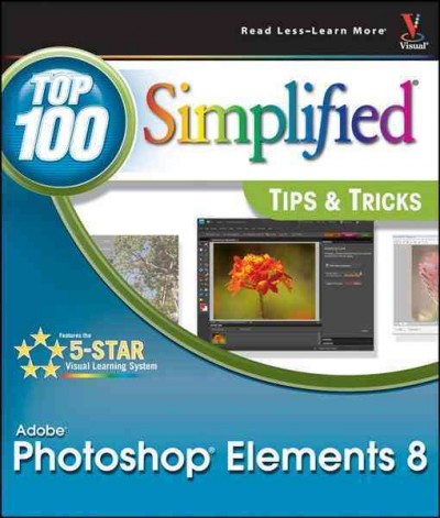 Photoshop Elements 8 [electronic resource] : top 100 simplified tips & tricks  / by Rob Sheppard.