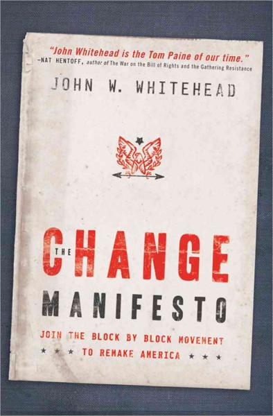 The change manifesto [electronic resource] : join the block by block movement to remake America / John W. Whitehead.