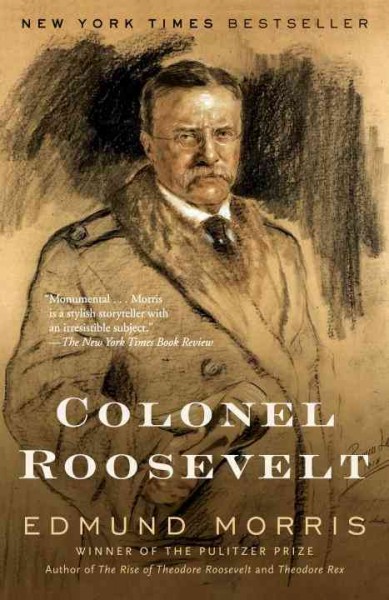 Colonel Roosevelt [electronic resource] / Edmund Morris.