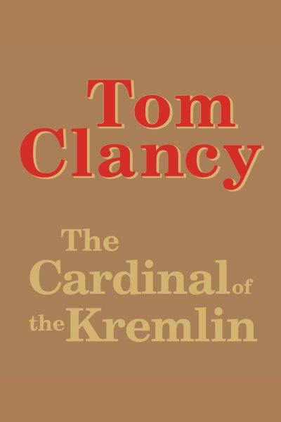 The cardinal of the Kremlin [electronic resource] / Tom Clancy.