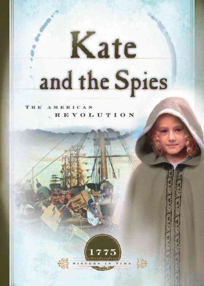 Kate and the spies : the American Revolution / JoAnn A. Grote.