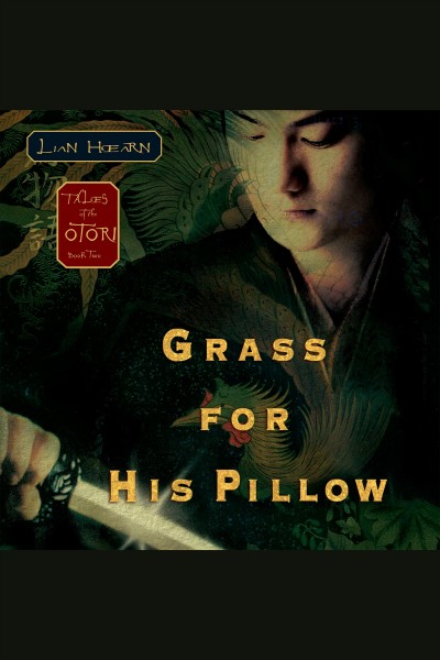 Grass for his pillow [electronic resource] / Lian Hearn.