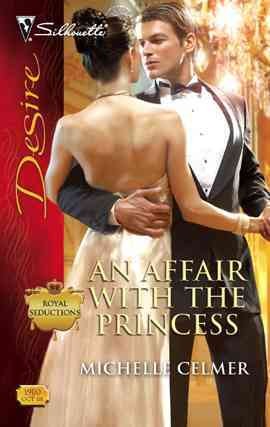 An affair with the princess [electronic resource] / Michelle Celmer.