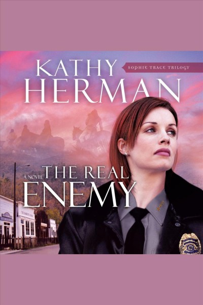 The real enemy [electronic resource] : [a novel] / Kathy Herman.