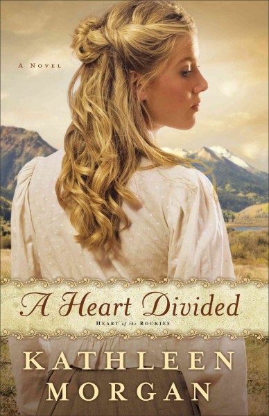 A heart divided [electronic resource] : a novel / Kathleen Morgan.