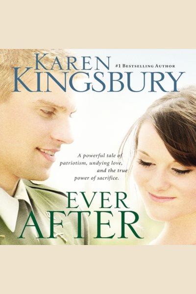 Ever after [electronic resource] / Karen Kingsbury.