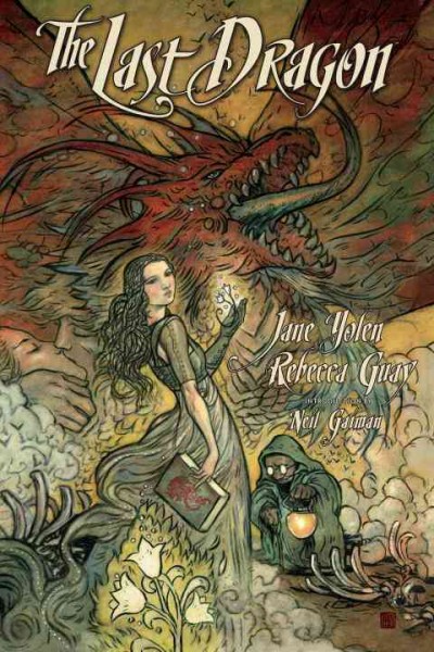The last dragon / story by Jane Yolen ; art by Rebecca Guay ; letters by Clem Robins ; editor, Rachel Edidin. --.