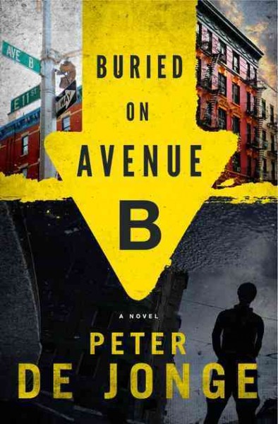 Buried on Avenue B : a novel / Peter De Jonge.