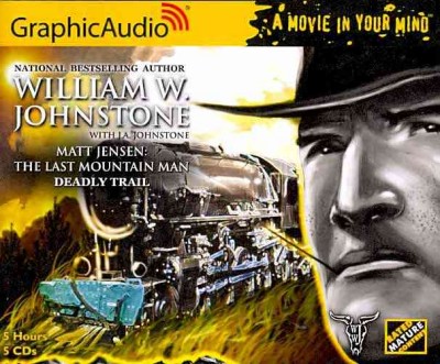 Deadly trail [sound recording] / William W. Johnstone with J.A. Johnstone.
