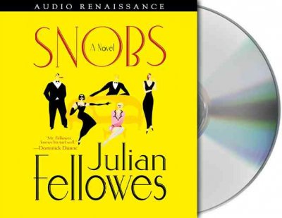 Snobs [sound recording] : a novel / Julian Fellowes.