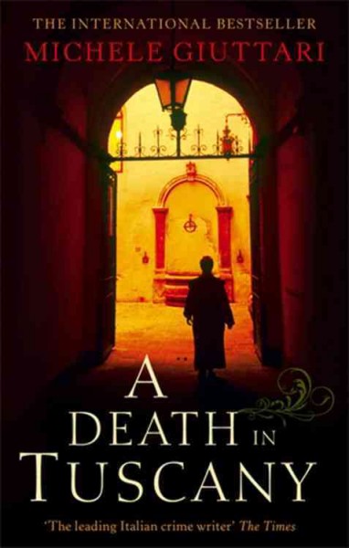 A death in Tuscany / Michele Giuttari ; translated by Howard Curtis.