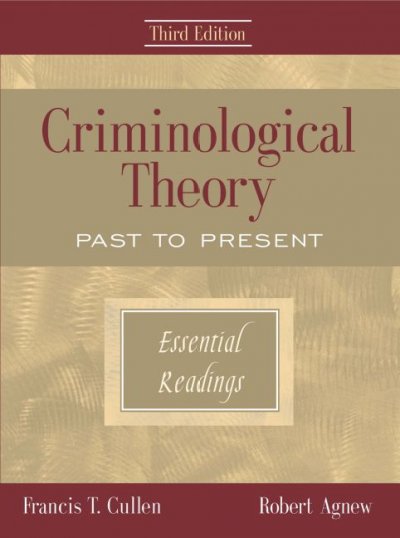 Criminological theory past to present : essential readings.