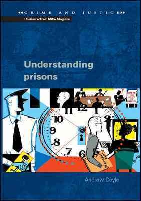 Understanding prisons : key issues in policy and practice / Andrew Coyle.