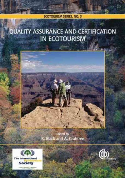 Quality assurance and certification in ecotourism / edited by Rosemary Black And Alice Crabtree.