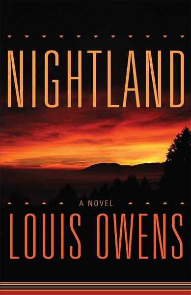 Nightland : a novel / by Louis Owens.