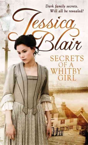 Secrets of a Whitby girl / Jessica Blair.