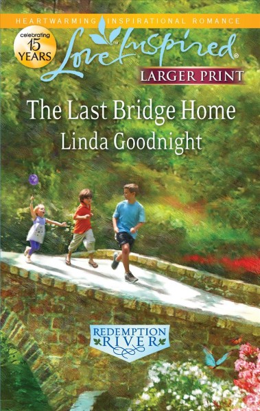 The last bridge home / Linda Goodnight.