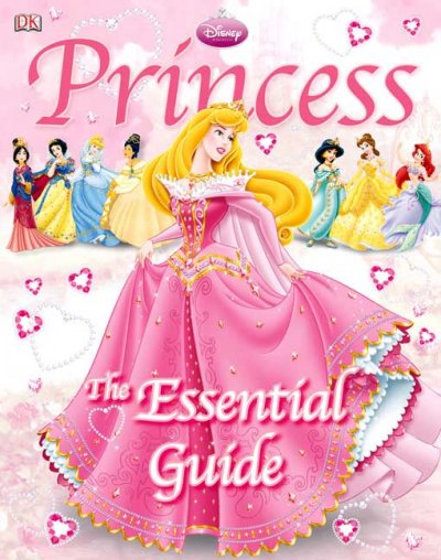 Princess : the essential guide / Naia Bray-Moffatt and Catherine Saunders.
