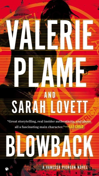 Blowback : a Vanessa Pierson novel / Valerie Plame and Sarah Lovett.