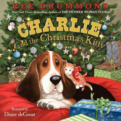 Charlie and the Christmas kitty / by Ree Drummond ; illustrations by Diane deGroat.