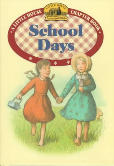 School days / Laura Ingalls Wilder ; illustrated by Renee Graef