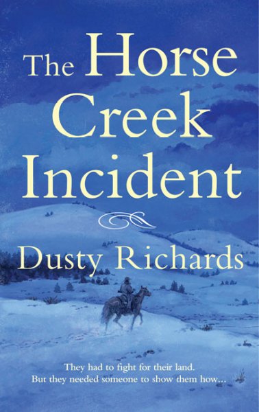The horse creek incident / Dusty Richards.