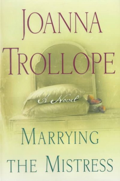 Marrying the mistress / Joanna Trollope