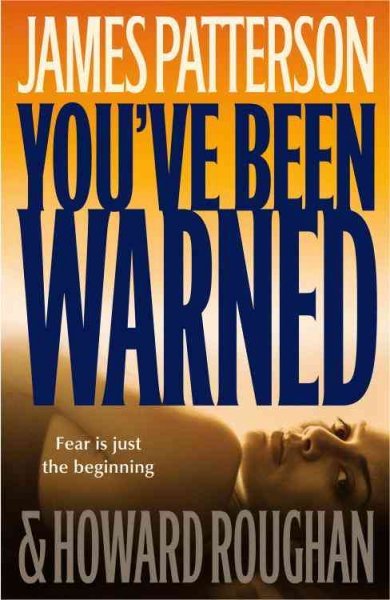 You've been warned [Hard Cover] / James Patterson and Howard Roughan.