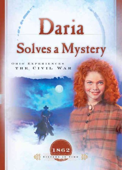 Daria solves a mystery [Hard Cover] : Ohio experiences the Civil War / Norma Jean Lutz.