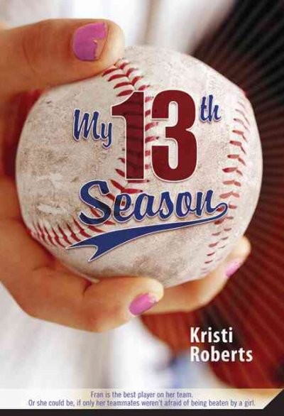 My 13th season [Paperback] / Kristi Roberts.