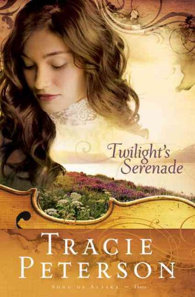 Twilight's serenade (Book #3) [Paperback] / Tracie Peterson.