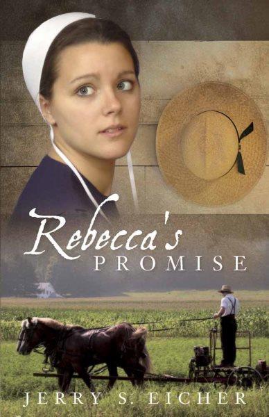 Rebecca's promise (Book #1) [Hard Cover] / Jerry Eicher.