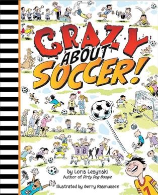 Crazy about soccer! / written by Loris Lesynski ; illustrated by Gerry Rasmussen.