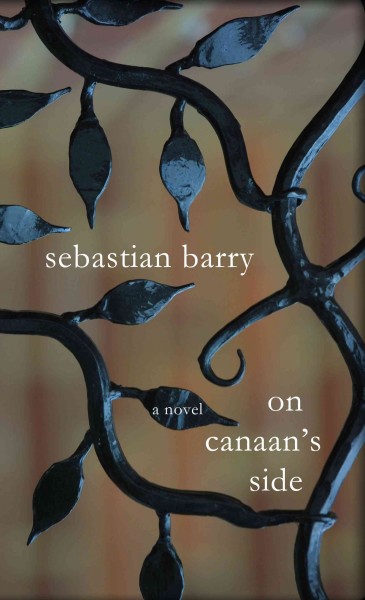 On canaan's side / Sebastian Barry.