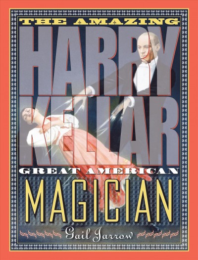 The amazing Harry Kellar : great American magician / Gail Jarrow.
