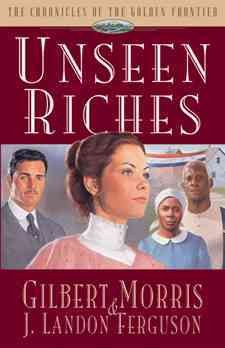 Unseen riches / Morris Gilbert.